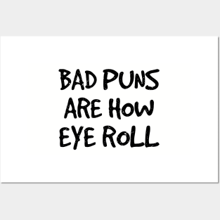 Bad Puns Are How I Roll. Funny Sarcasm Shirts for Pun Lovers Posters and Art